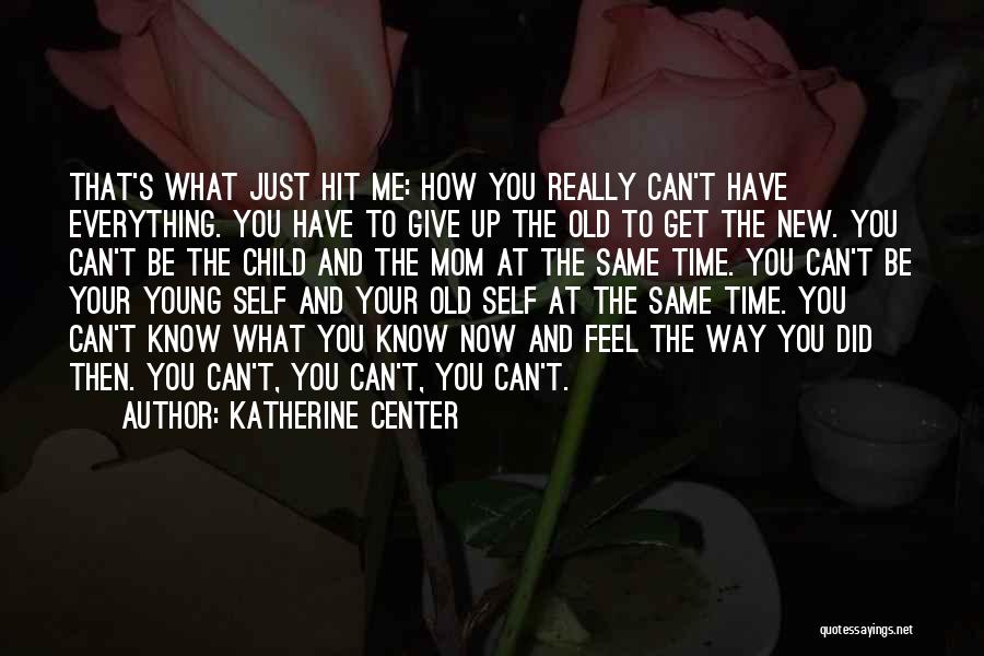 Just Get To Know Me Quotes By Katherine Center