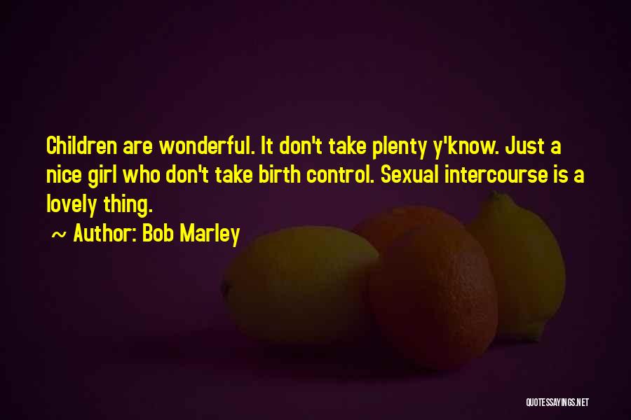 Just Girl Thing Quotes By Bob Marley