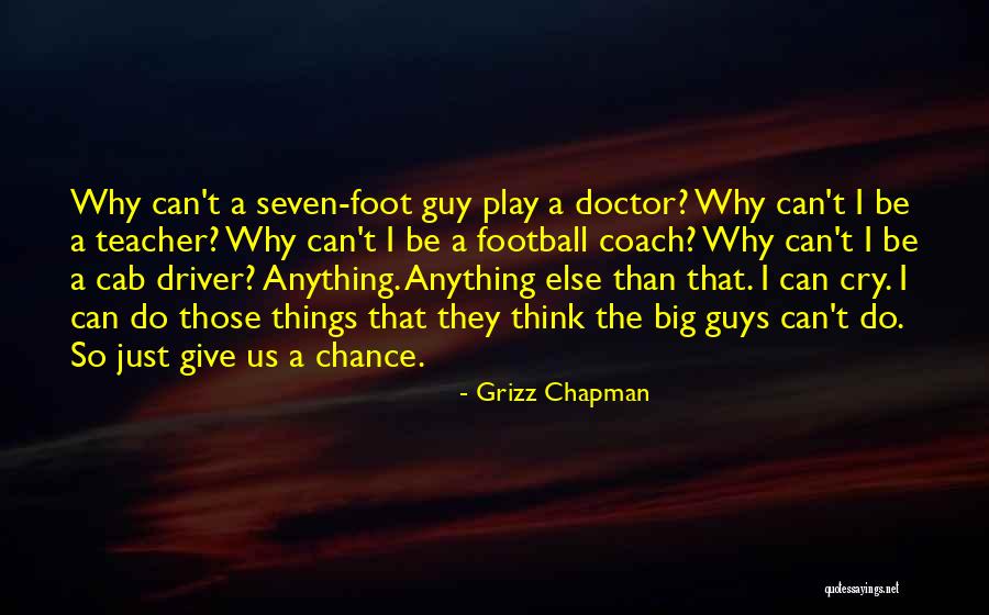 Just Give Me One Chance Quotes By Grizz Chapman Just Give Me One Chance Quotes By Grizz Chapman