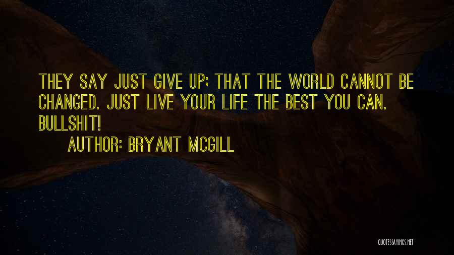 Just Give Your Best Quotes By Bryant McGill
