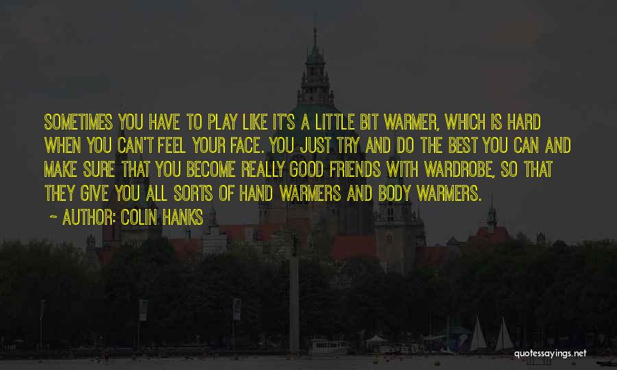 Just Give Your Best Quotes By Colin Hanks