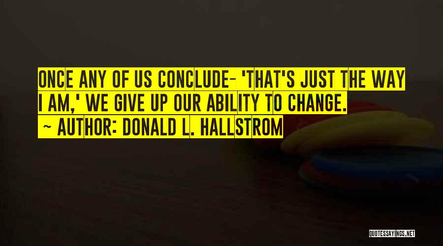 Just Giving Up Quotes By Donald L. Hallstrom