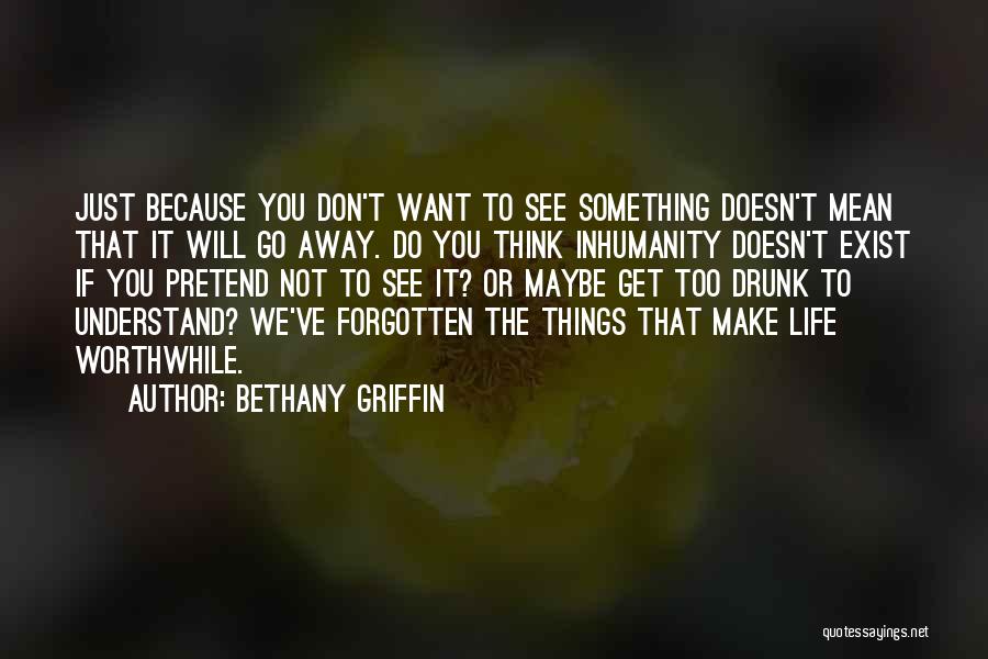 Just Go Away Quotes By Bethany Griffin