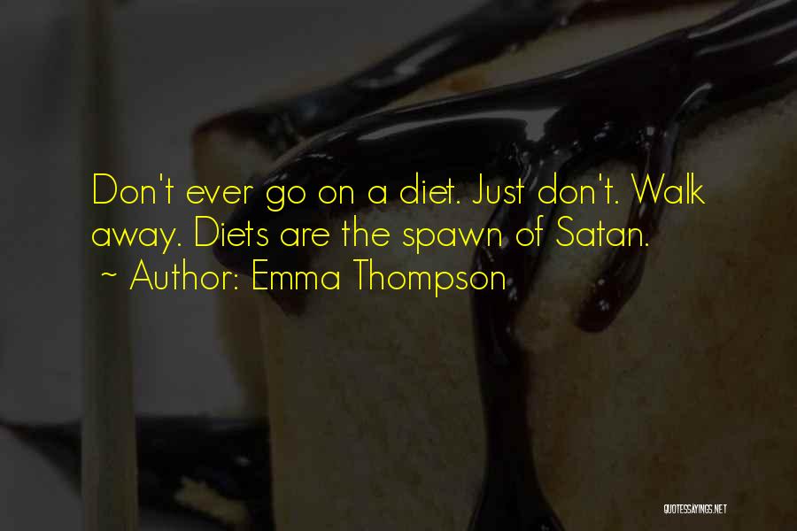 Just Go Away Quotes By Emma Thompson