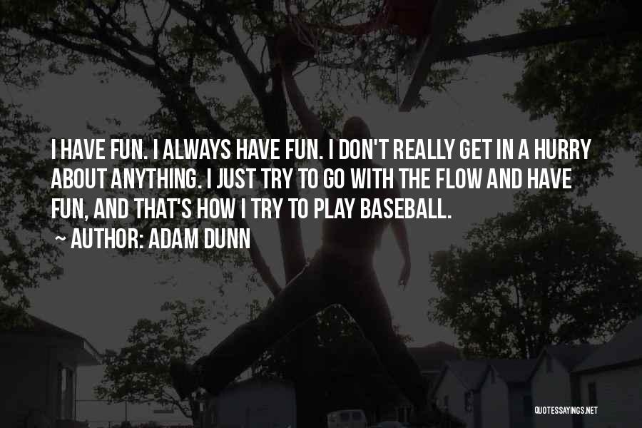 Just Go With Flow Quotes By Adam Dunn