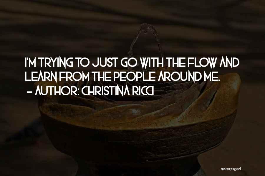 Just Go With Flow Quotes By Christina Ricci