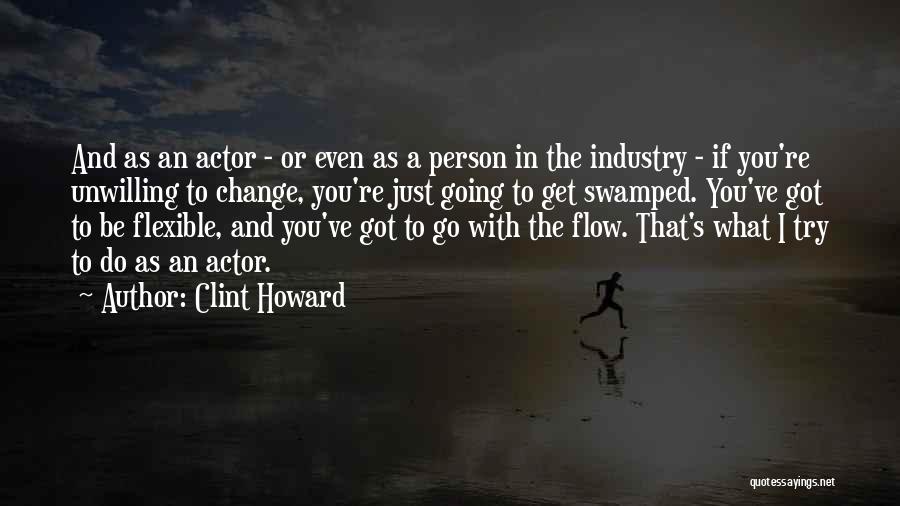 Just Go With Flow Quotes By Clint Howard