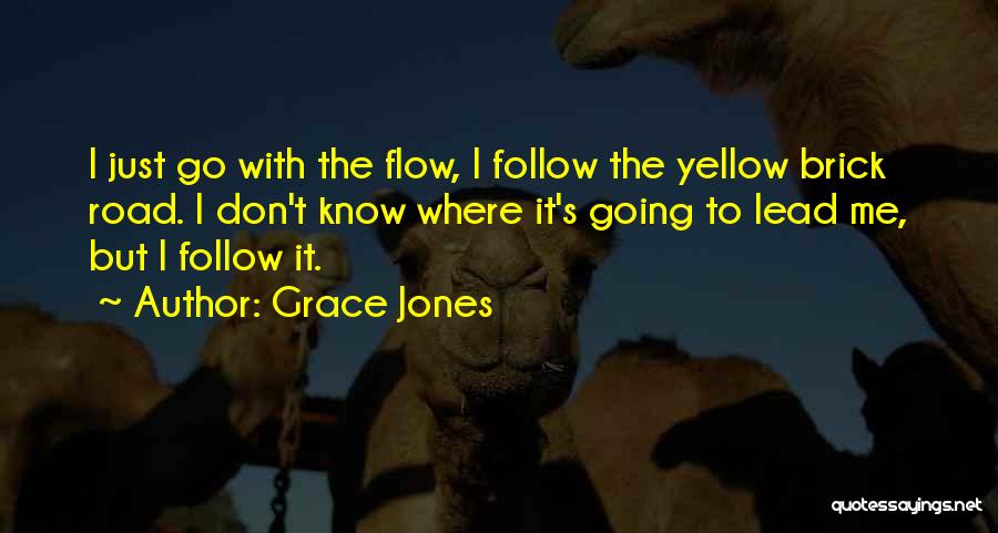 Just Go With Flow Quotes By Grace Jones