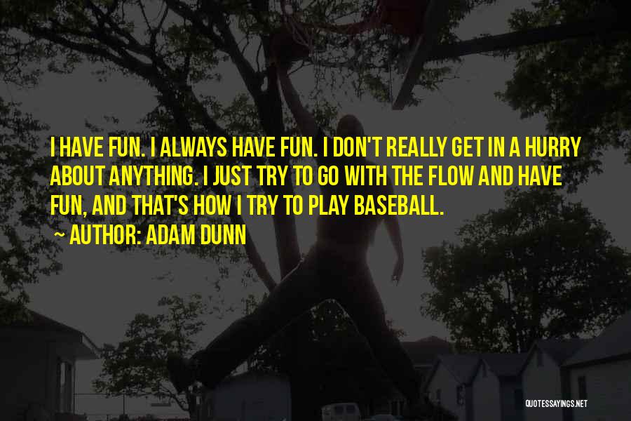 Just Go With The Flow Quotes By Adam Dunn