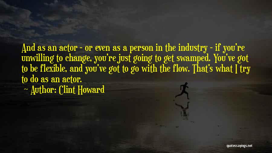 Just Go With The Flow Quotes By Clint Howard