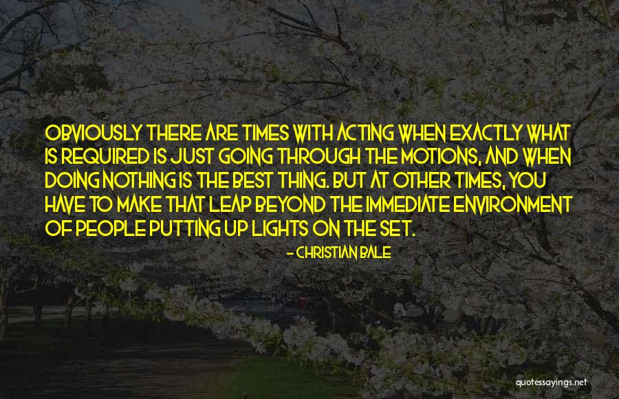 Just Going Through The Motions Quotes By Christian Bale Just Going Through The Motions Quotes By Christian Bale