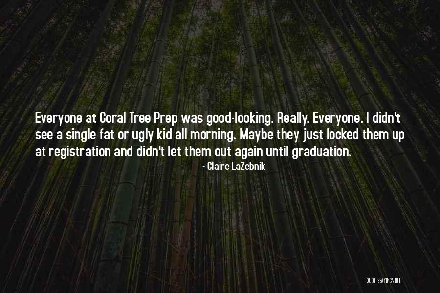 Just Good Morning Quotes By Claire LaZebnik Just Good Morning Quotes By Claire LaZebnik