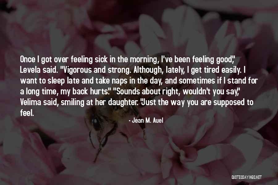 Just Good Morning Quotes By Jean M. Auel Just Good Morning Quotes By Jean M. Auel