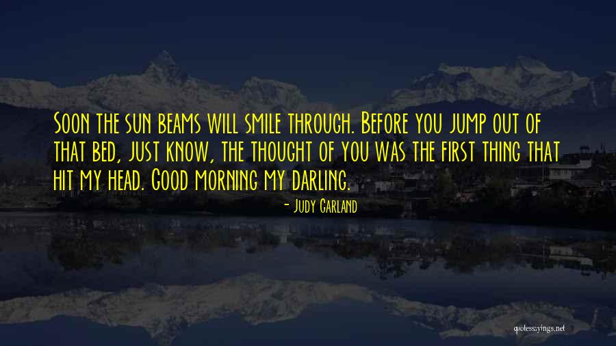 Just Good Morning Quotes By Judy Garland Just Good Morning Quotes By Judy Garland