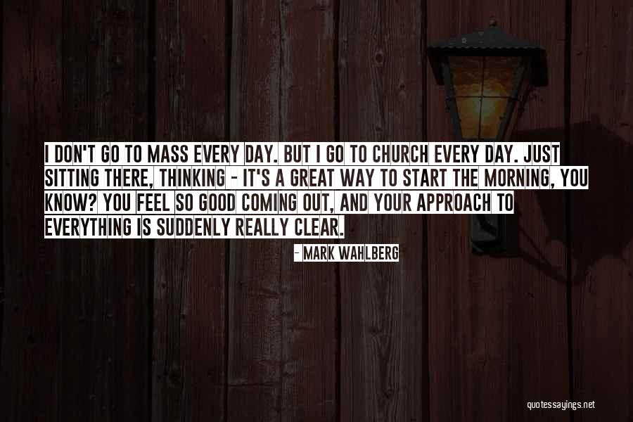 Just Good Morning Quotes By Mark Wahlberg Just Good Morning Quotes By Mark Wahlberg