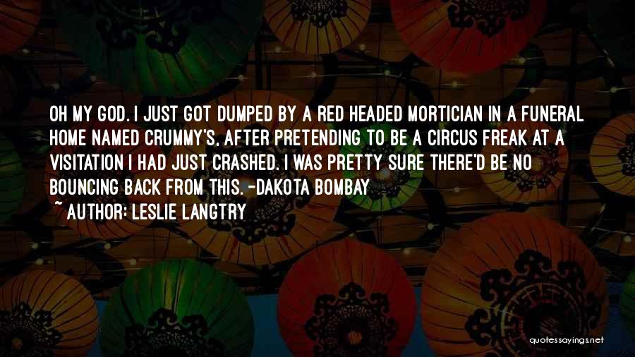 Just Got Dumped Quotes By Leslie Langtry