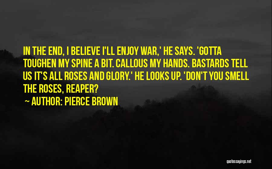 Just Gotta Believe Quotes By Pierce Brown