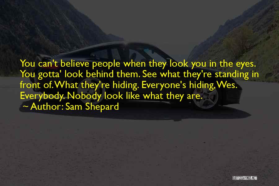 Just Gotta Believe Quotes By Sam Shepard