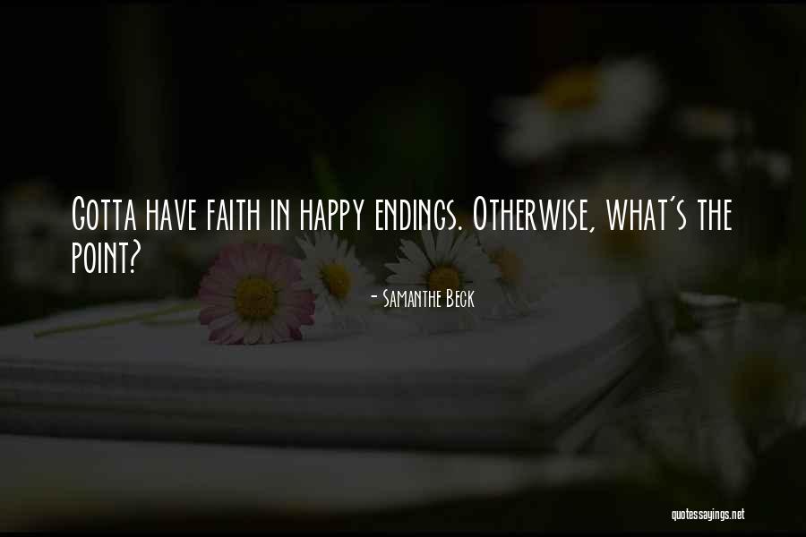 Just Gotta Have Faith Quotes By Samanthe Beck Just Gotta Have Faith Quotes By Samanthe Beck