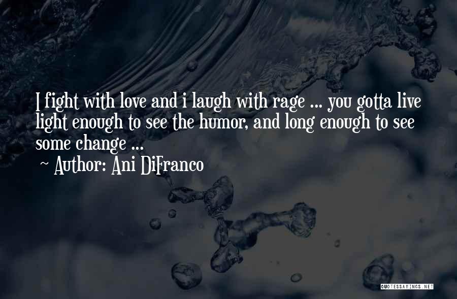 Just Gotta Laugh Quotes By Ani DiFranco