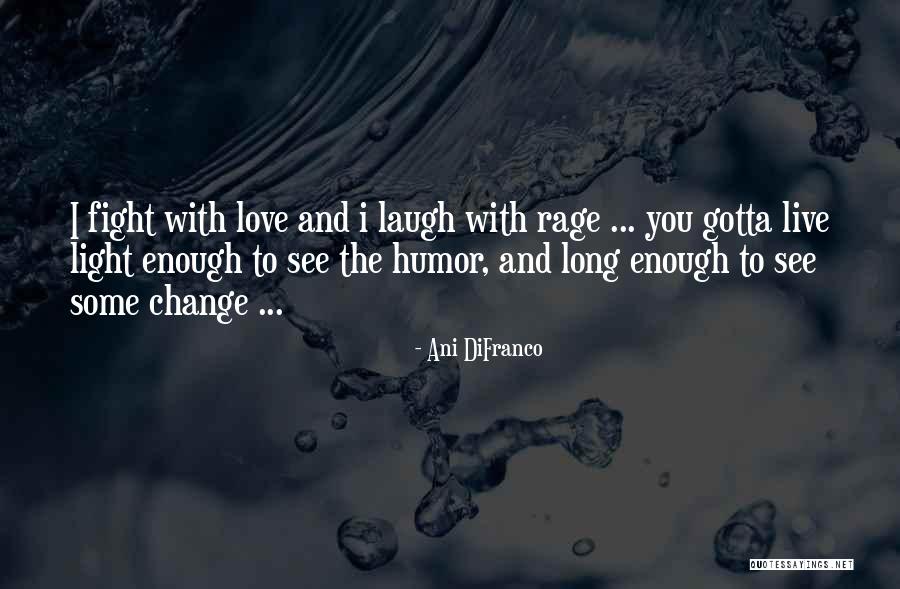 Just Gotta Laugh Quotes By Ani DiFranco