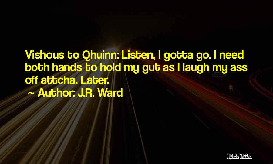 Just Gotta Laugh Quotes By J.R. Ward