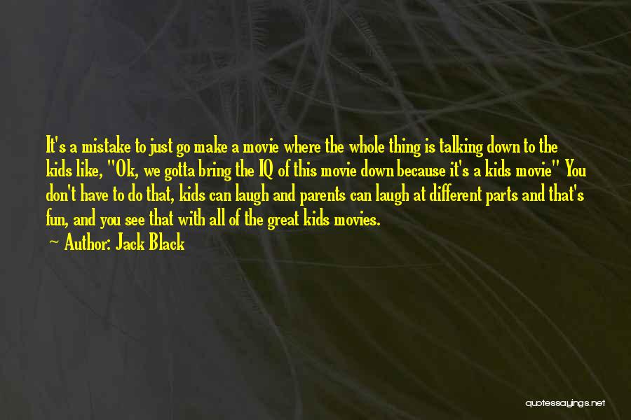 Just Gotta Laugh Quotes By Jack Black