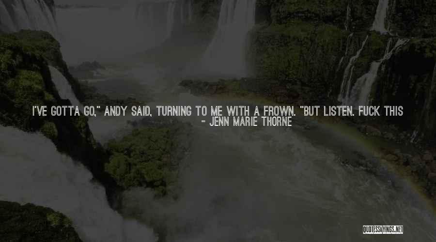 Just Gotta Laugh Quotes By Jenn Marie Thorne Just Gotta Laugh Quotes By Jenn Marie Thorne