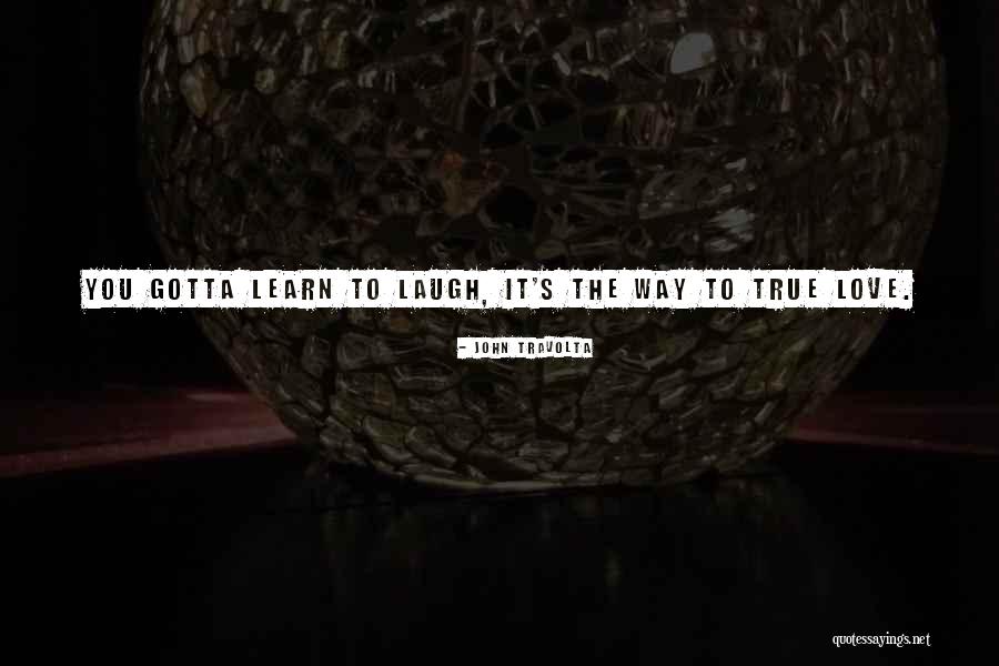 Just Gotta Laugh Quotes By John Travolta Just Gotta Laugh Quotes By John Travolta
