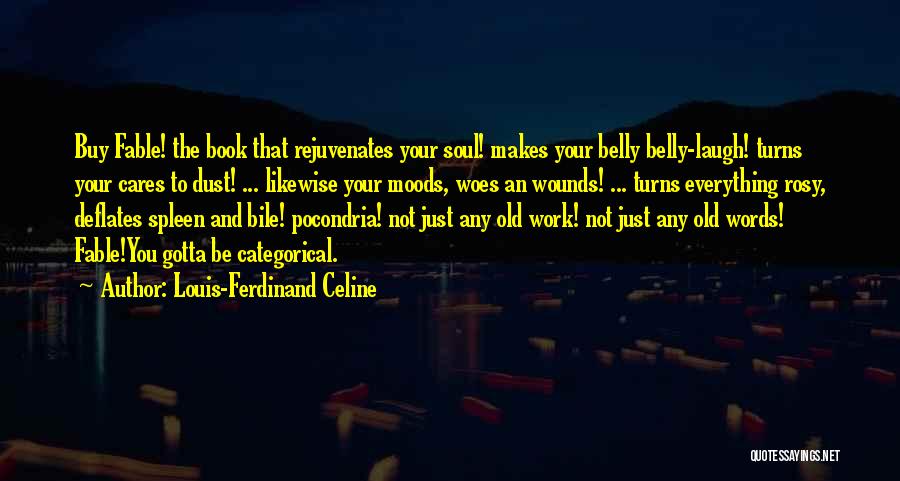 Just Gotta Laugh Quotes By Louis-Ferdinand Celine