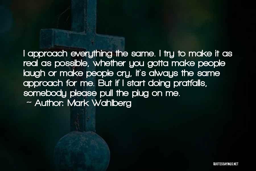 Just Gotta Laugh Quotes By Mark Wahlberg