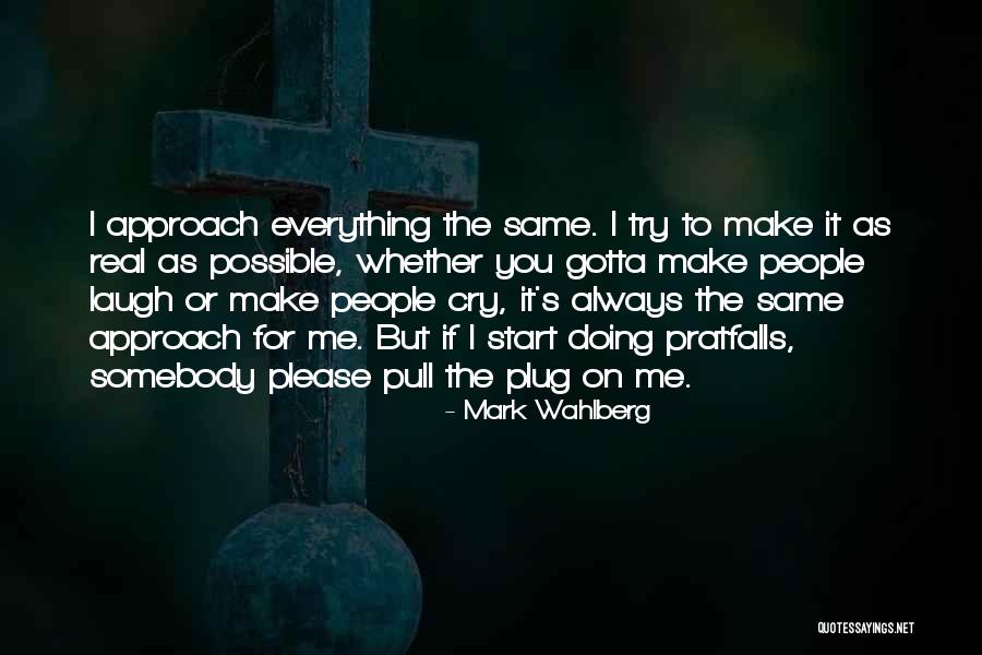Just Gotta Laugh Quotes By Mark Wahlberg Just Gotta Laugh Quotes By Mark Wahlberg