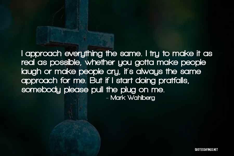 Just Gotta Laugh Quotes By Mark Wahlberg