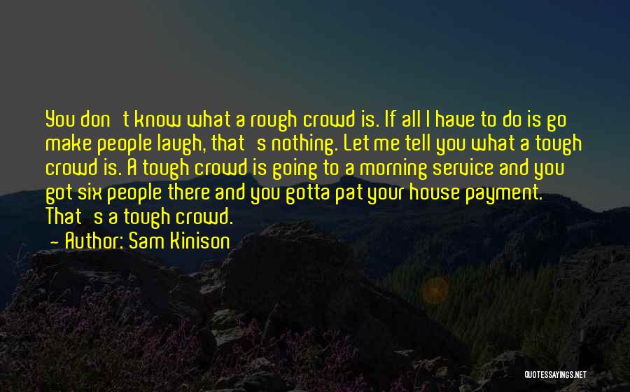Just Gotta Laugh Quotes By Sam Kinison