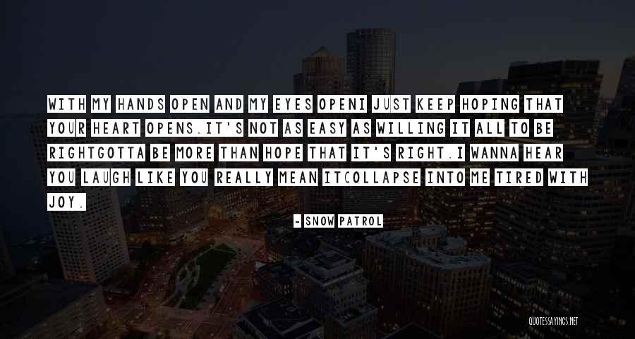 Just Gotta Laugh Quotes By Snow Patrol Just Gotta Laugh Quotes By Snow Patrol