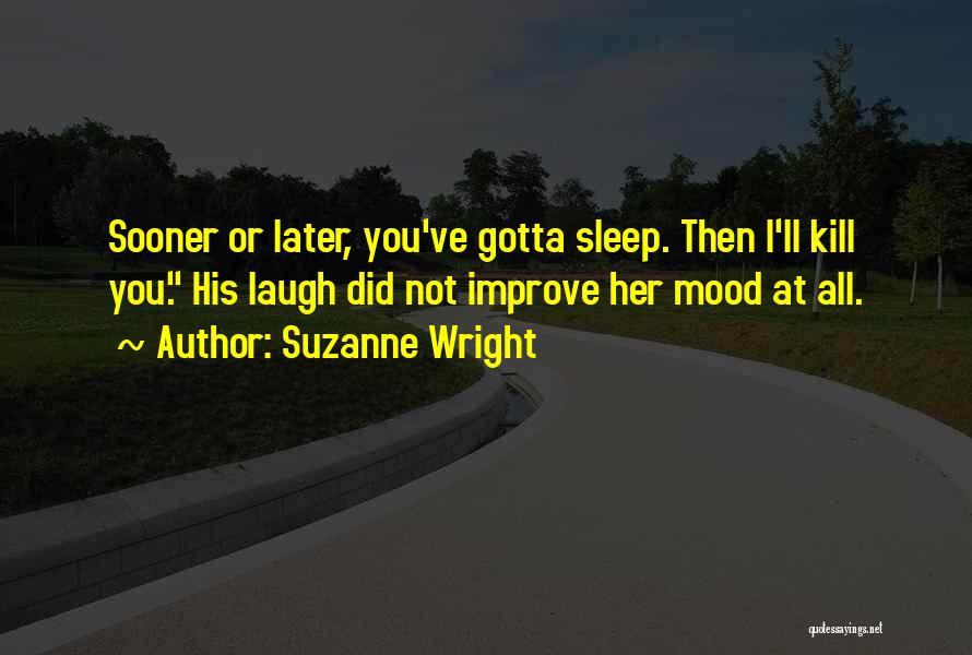 Just Gotta Laugh Quotes By Suzanne Wright