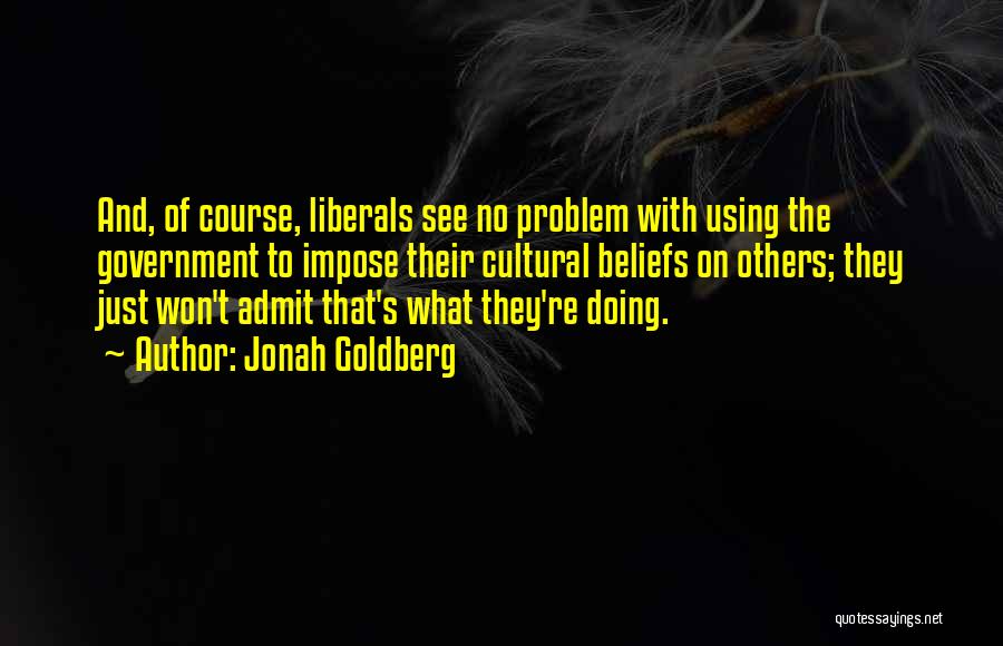 Just Government Quotes By Jonah Goldberg