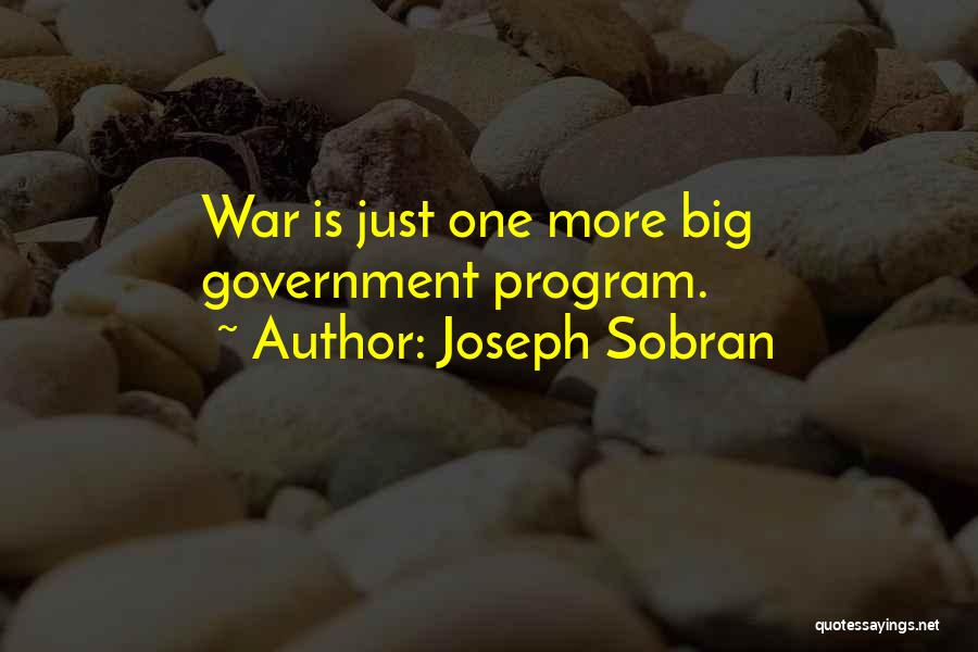 Just Government Quotes By Joseph Sobran