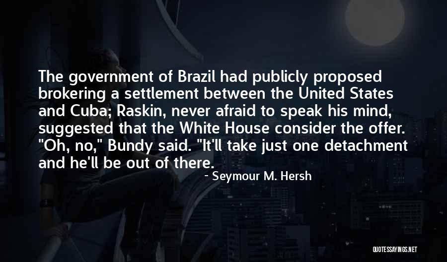 Just Government Quotes By Seymour M. Hersh