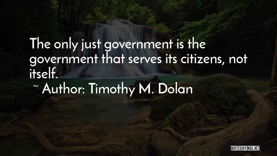 Just Government Quotes By Timothy M. Dolan