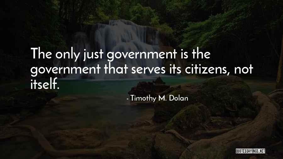 Just Government Quotes By Timothy M. Dolan