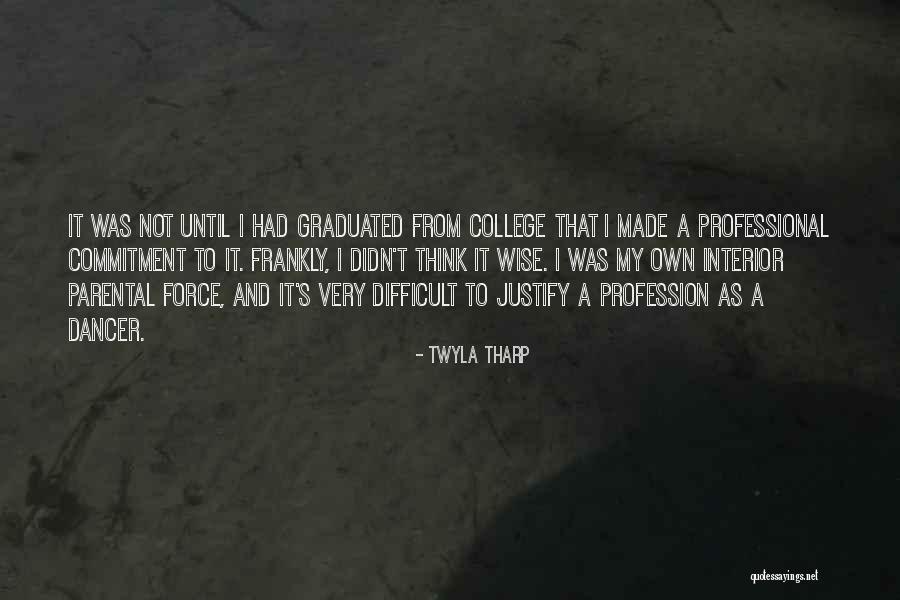 Just Graduated College Quotes By Twyla Tharp