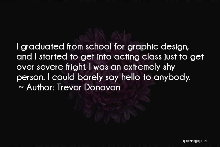 Just Graduated Quotes By Trevor Donovan