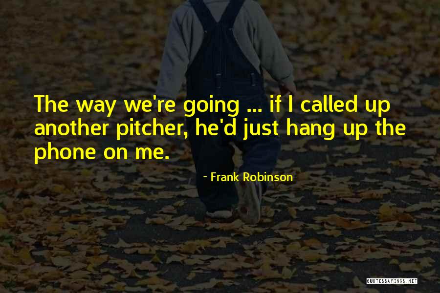 Just Hang On Quotes By Frank Robinson Just Hang On Quotes By Frank Robinson