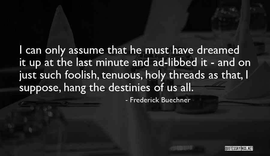 Just Hang On Quotes By Frederick Buechner Just Hang On Quotes By Frederick Buechner