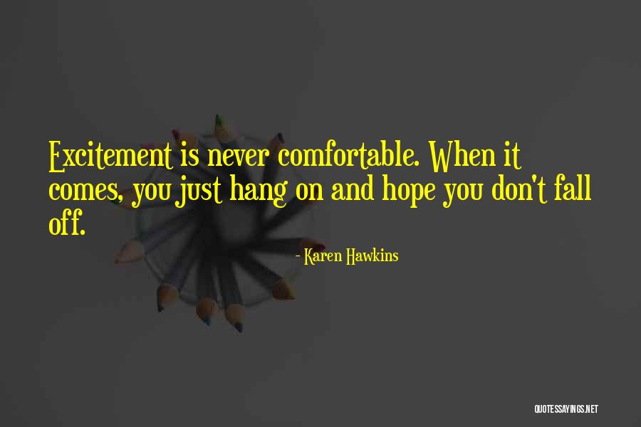 Just Hang On Quotes By Karen Hawkins Just Hang On Quotes By Karen Hawkins