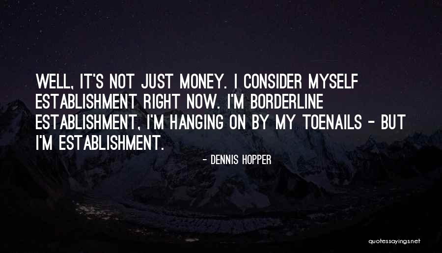 Just Hanging Quotes By Dennis Hopper Just Hanging Quotes By Dennis Hopper