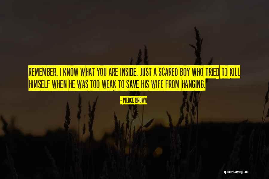 Just Hanging Quotes By Pierce Brown Just Hanging Quotes By Pierce Brown
