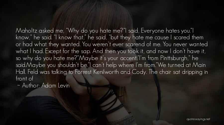 Just Hate Me Quotes By Adam Levin
