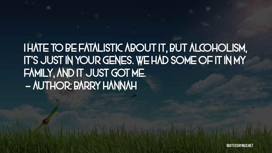 Just Hate Me Quotes By Barry Hannah